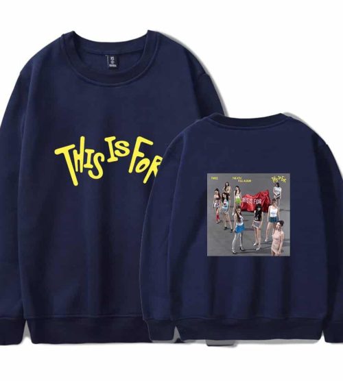 Twice This Is For Sweatshirt #4